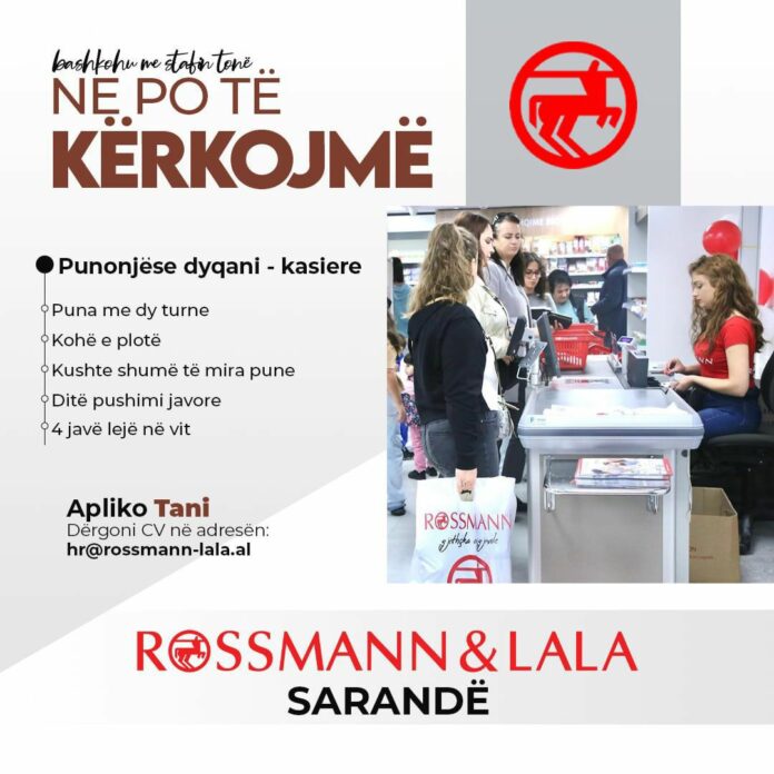 ROSSMANN & LALA po kërkon një Punonjëse Dyqani - KASIERE