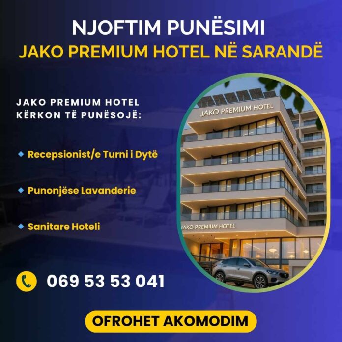 Jako Premium Hotel kërkon Recepsioniste, Sanitare dhe Punonjëse Lavanderie. Ofrohet akomodim