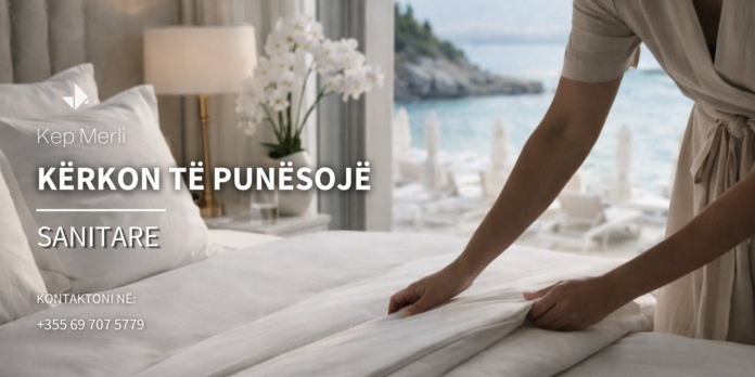 KEP MERLI SANITARE Kep Merli Resort & Residences në Ksamil kërkon të punësojë: Sanitar/e Hoteli