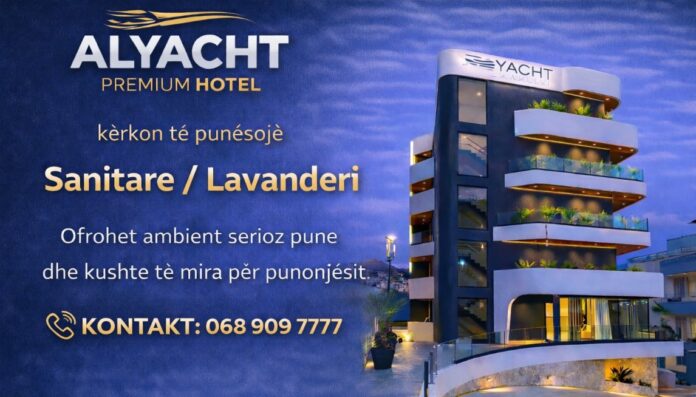 ALYACHT PREMIUM HOTEL në Sarandë zgjeron stafin dhe kërkon të punësojë Sanitare / Lavanderi