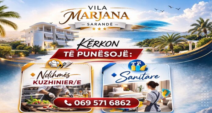 vila marjana sarandë Vila Marjana në Sarandë kërkon të punësojë: - Ndihmës Kuzhinire - Punonjëse pastrimi (Sanitare)
