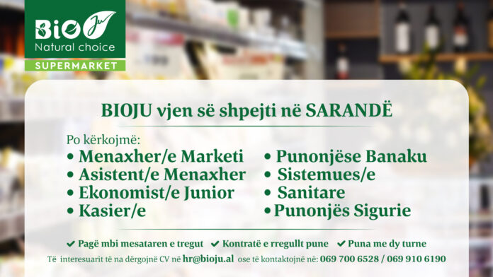 Supermarketi BIOJU  në Sarandë Supermarketi BIOJU vjen së shpejti në Sarandë dhe kërkon staf