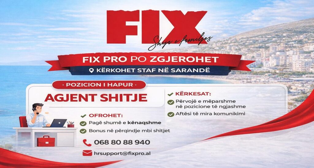Kompania FIX PRO po zgjeron aktivitetin e saj dhe kërkon të punësojë staf të ri për degën në Sarandë