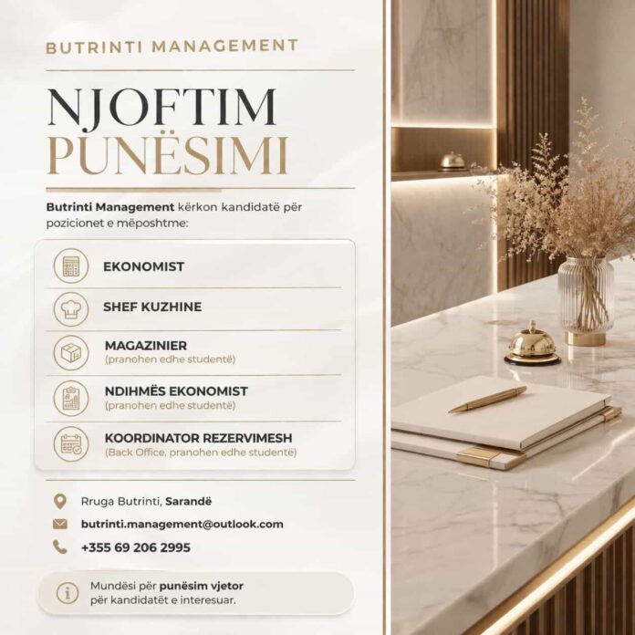 Butrinti Management kërkon Butrinti Management kërkon ekonomist, shef kuzhine, magazinier, ndihmës ekonomist & koordinator rezervimesh