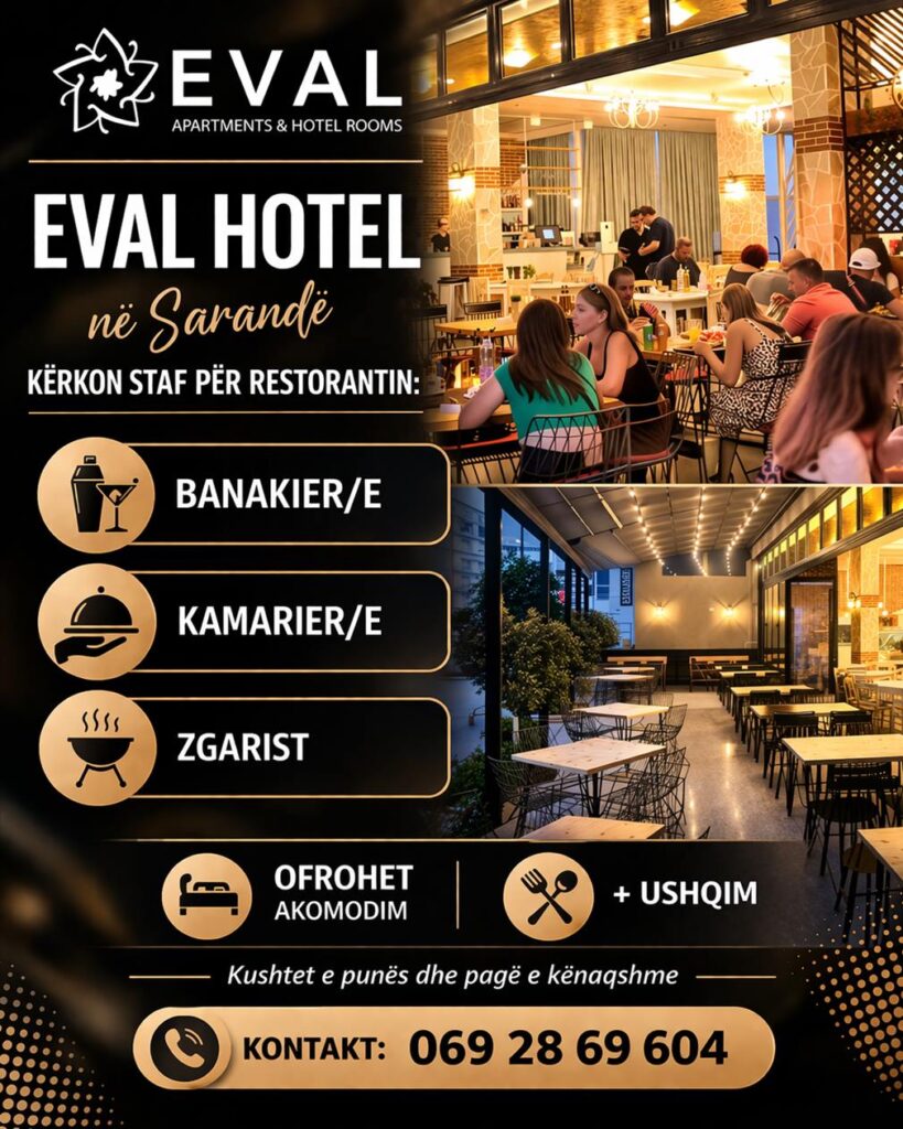 EVAL HOTEL në Sarandë kërkon të punësojë staf për restorantin:   - Banakier/e  - Kamarier/e  - Zgarist