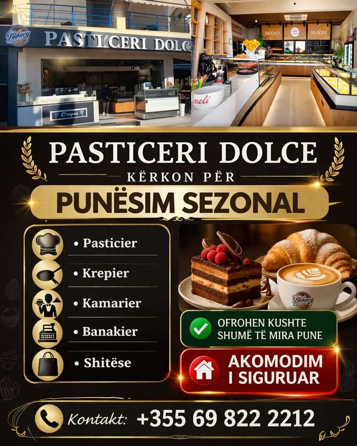 Pasticeri Dolce në Sarandë kërkon të punësojë staf sezonal për pozicionet e mëposhtme: