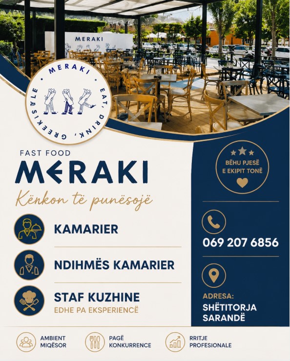 Fast Food MERAKI në Shëtitoren e Sarandës kërkon të punësojë: 📌 Kamarier 📌 Ndihmës Kamarier 📌 Punonjës Kuzhine edhe pa eksperiencë