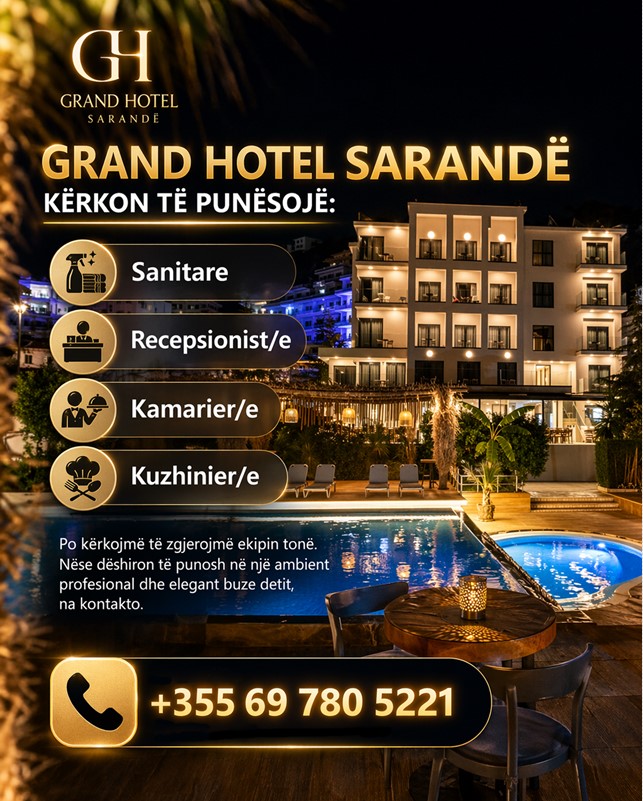 Grand Hotel Sarandë në kuadër të zgjerimit të stafit për sezonin turistik kërkon të punësojë:
 - Recepsionist/e
 - Kamarier/e
 - Kuzhinier/e
 - Sanitare hoteli