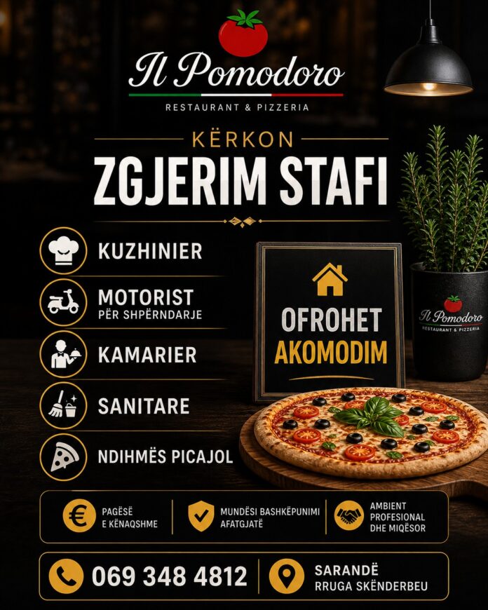 Restorant & Pizzeri Il Pomodoro në Sarandë kërkon të punësojë staf për sezonin: Kuzhinier, Motorist për shpërndarje, Kamarier, Sanitar/e dhe Ndihmës picajol