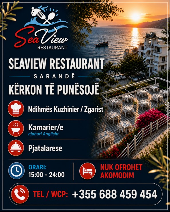 Seaview Restaurant në Sarandë kërkon të punësojë staf Pozicionet e lira janë:  - Ndihmës kuzhinier/zgarist  - Kamarier/e (me njohuri të gjuhës angleze)  - Pjatalarëse