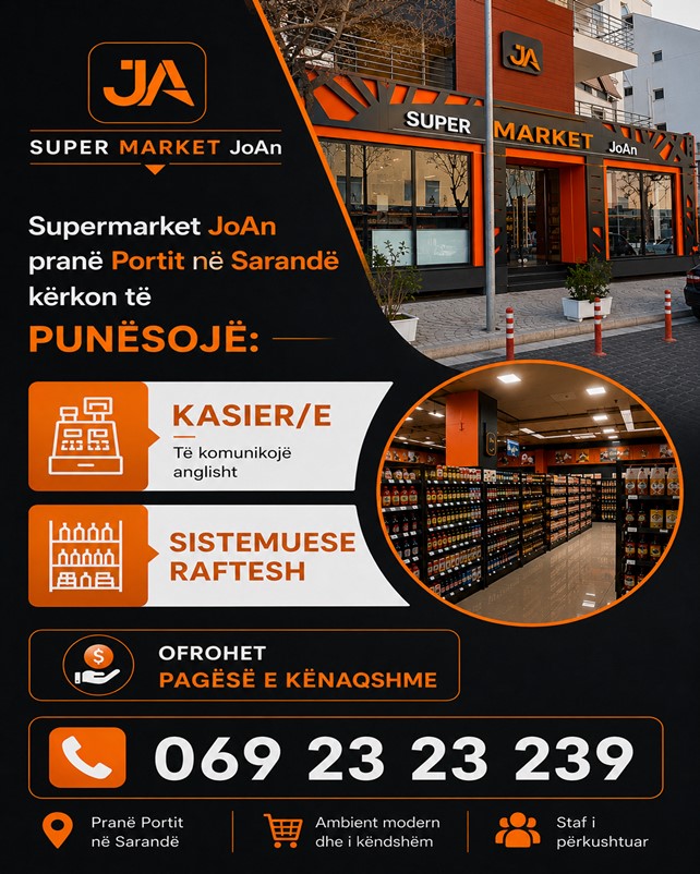 Supermarket JoAn pranë Portit në Sarandë kërkon të punësojë:
Kasier/e Të komunikojë anglisht
Sistemuese raftesh