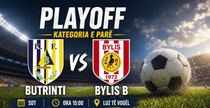 Butrinti sfidon sot Bylis B në “playoff”: një tjetër hap i vështirë drejt objektivit