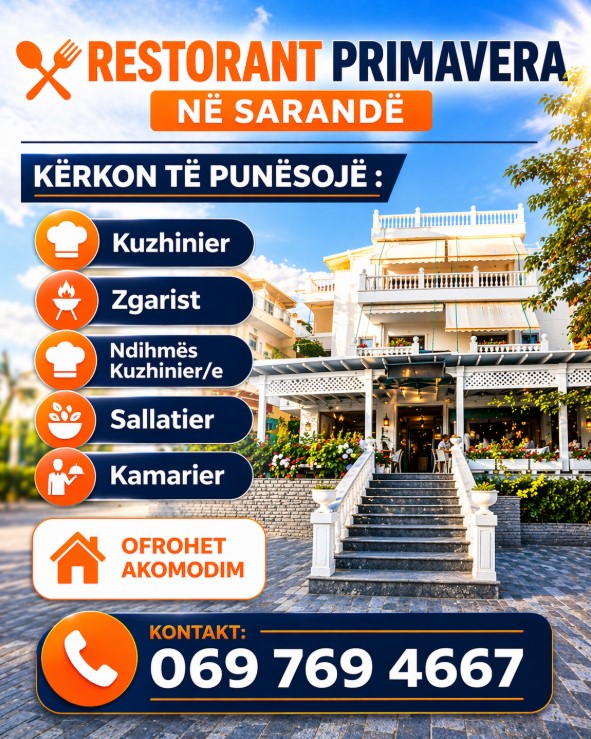 Restorant Primavera në Sarandë kërkon të punësojë:
🔹 Kuzhinier/e
🔹 Picier
🔹 Ndihmës Kuzhinier/e
🔹 Sallatiere
🔹 Kamarier/e