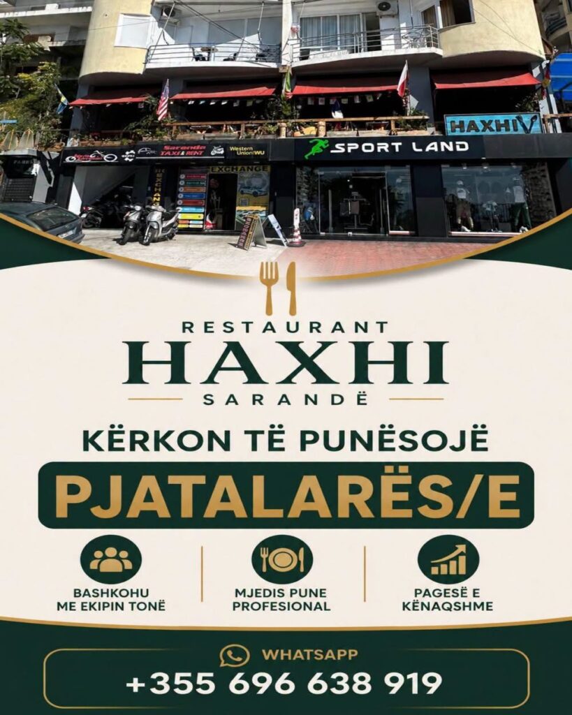 Restaurant Haxhi në Sarandë kërkon të punësojë Pjatalarës/e. Për kushtet e punës dhe pagën, të interesuarit të kontaktojnë në WhatsApp +355 69 663 8919 ℹ️ Ky është një publikim informues nga Saranda Web. Përgjegjës për përmbajtjen, kushtet dhe marrëdhënien e punës është punëdhënësi.