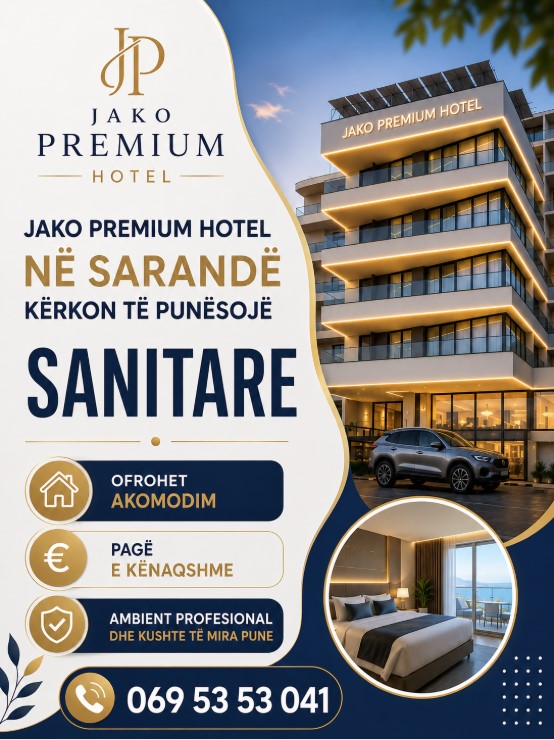 Jako Premium Hotel kërkon të punësojë: 🔹 Sanitare Hoteli