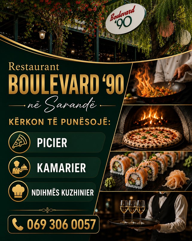 Restaurant Boulevard '90 në Sarandë zgjeron stafin dhe kërkon të punësojë
• Picier
• Ndihmës Kuzhinier
• Kamarier