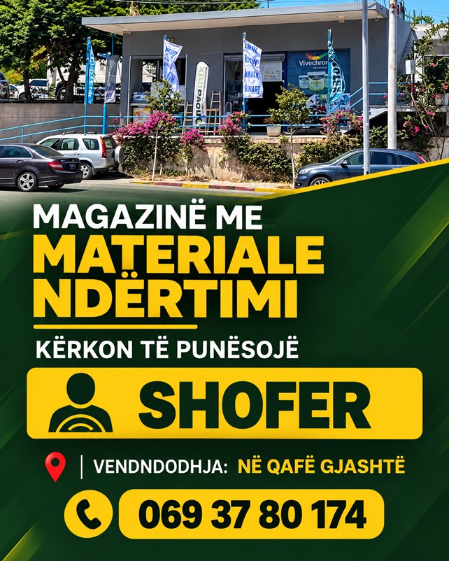 Magazinë me materiale ndërtimi në Qafë Gjashtë kërkon të punësojë Shofer